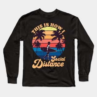 This Is How I Social Distance Vintage Surfing Surfer Surf Gift Long Sleeve T-Shirt